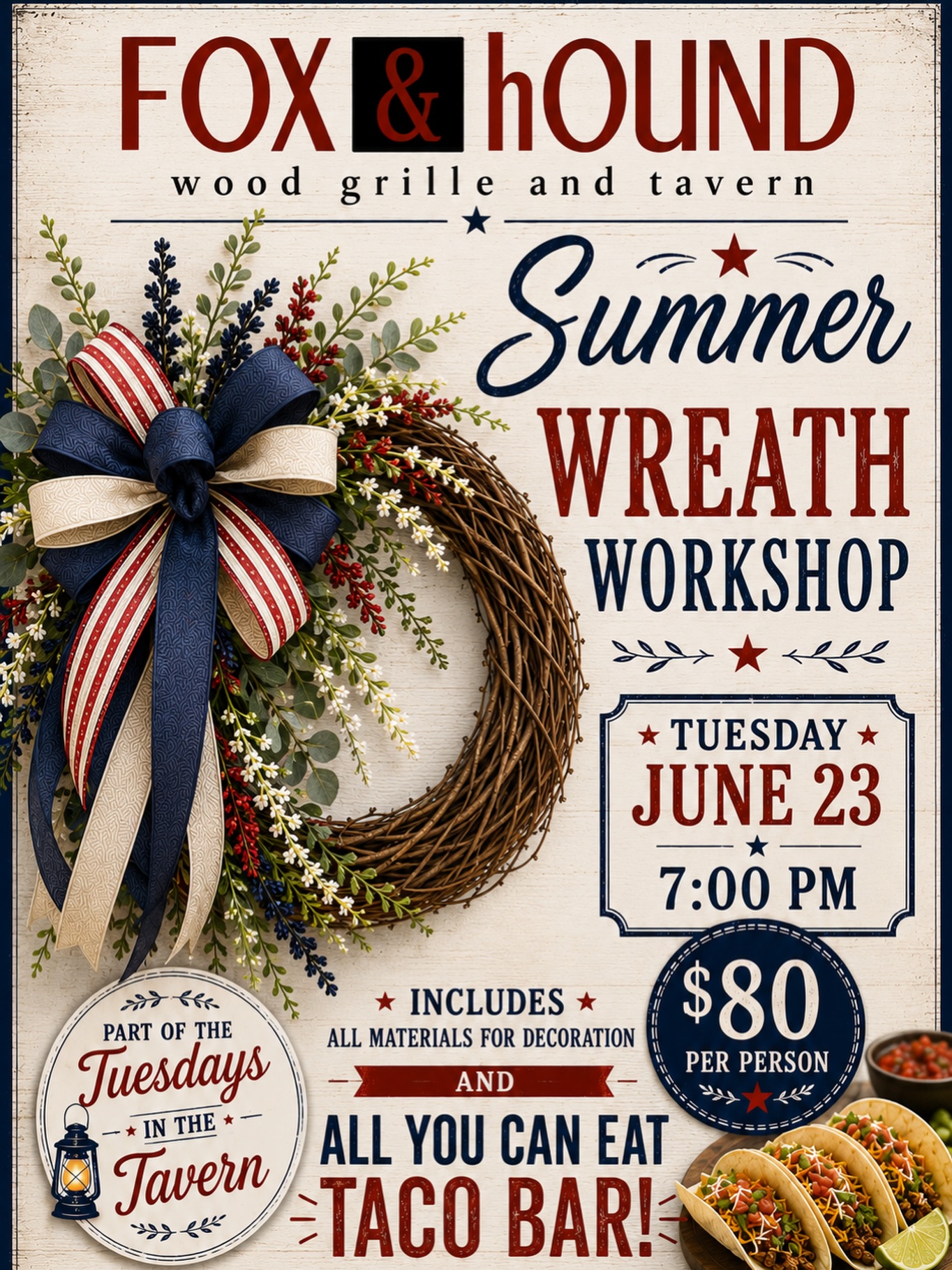 🌿 Summer Wreath Workshop & Taco Bar 🌮 Just in time to celebrate America’s 250th birthday!   Join Maryanne Donovan, our Christmas decorator and local florist, as she hosts a fun and creative evening at Fox & Hound as part of our Tuesdays in the Tavern summer series! Create your own beautiful summer wreath with patriotic-inspired colors, coastal accents, and seasonal faux greenery that can be displayed all summer long. No experience necessary. All supplies are included.  Your ticket includes: • One wreath with all decorating materials provided • Step-by-step instruction • All-you-can-eat taco bar  📅 Tuesday, June 23 🕖 7:00 PM 📍 Fox & Hound Wood Grille & Tavern 💲 $80 per person *REGISTER ON EVENTBRITE CASH ONLY-DUE ON DAY OF THE EVENT